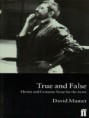 Mamet, David. True and False Heresy and Common Sense for the Actor. Faber and Faber 1998 